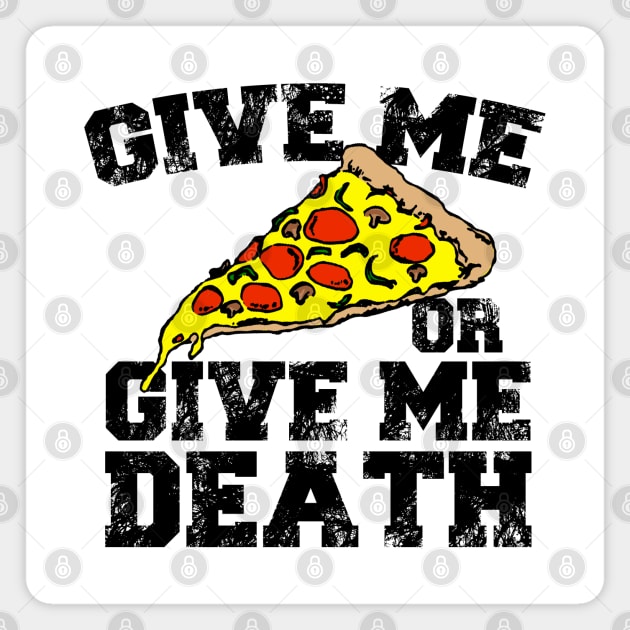 Give Me Pizza Or Give Me Death Magnet by MarinasingerDesigns